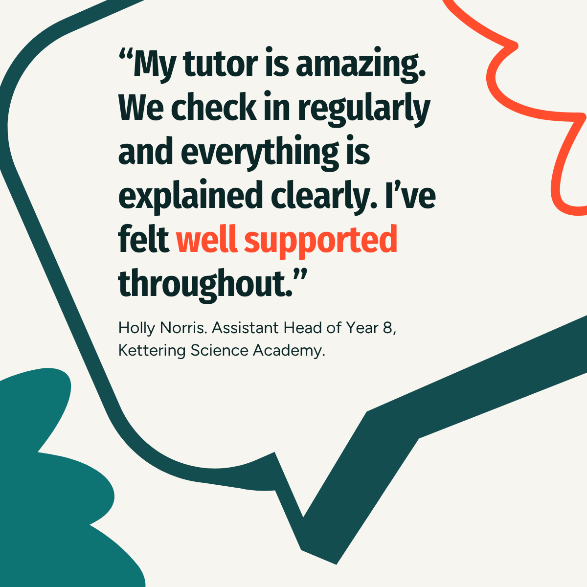 &ldquo;My tutor is amazing. We check in regularly and everything is explained clearly. I&rsquo;ve felt well supported throughout.&rdquo; - Holly Norris